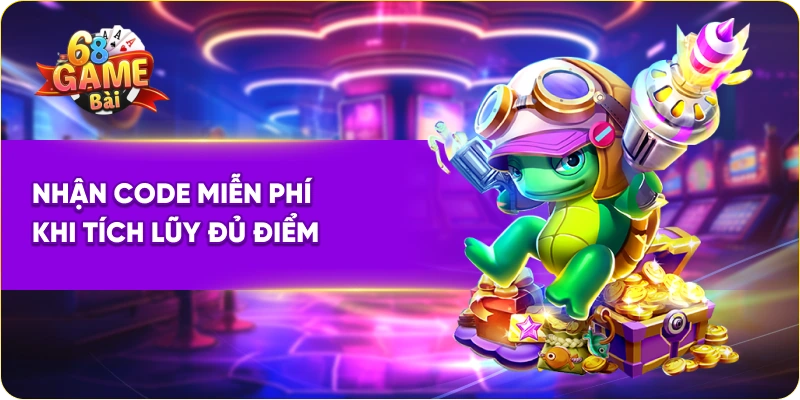 Nhận code miễn phí khi tích lũy đủ điểm